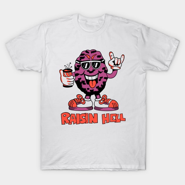 Raisin Hell T-Shirt by ThrifTees